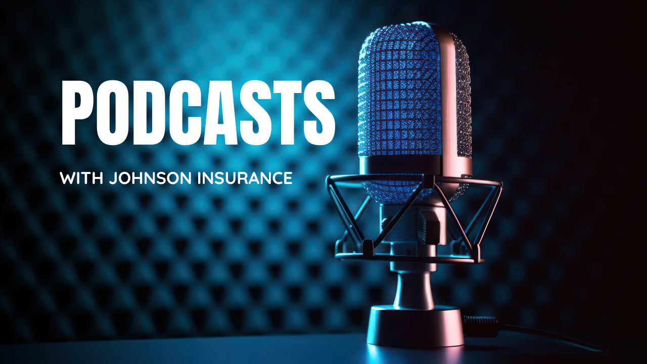 Podcasts with Johnson Insurance